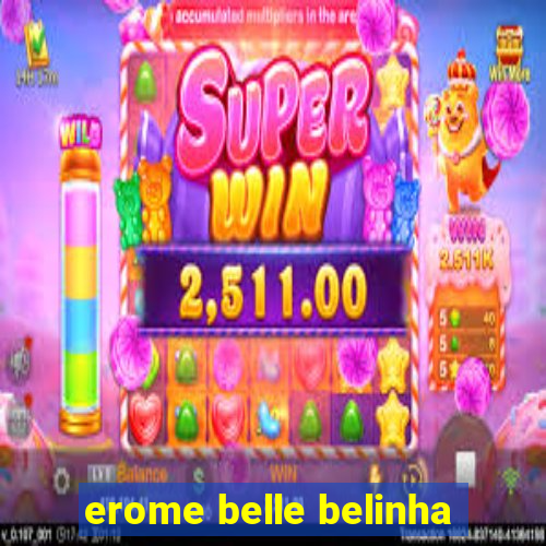 erome belle belinha